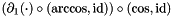 $(\partial_{1}(\cdot)\circ(\arccos,\mathrm{id}))\circ(\cos,\mathrm{id})$