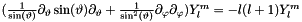 $(\frac{1}{\sin(\vartheta)}\partial_{\vartheta}\sin(\vartheta)\partial_{\vartheta} + \frac{1}{\sin^{2}(\vartheta)}\partial_{\varphi}\partial_{\varphi}) Y_{l}^{m} = -l(l+1) Y_{l}^{m}$
