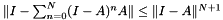 $\Vert I - \sum_{n=0}^{N} (I-A)^{n} A\Vert \leq \Vert I-A\Vert^{N+1}$