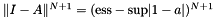 $\Vert I-A\Vert^{N+1} = (\mathrm{ess-sup}|1-a|)^{N+1}$