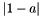 $|1-a|$