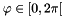 $\varphi\in[0,2\pi[$