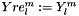 $Yre_{l}^{m} := Y_{l}^{m}$