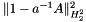 $\Vert1-a^{-1}A\Vert^2_{H_2^2}$