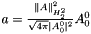 $a=\frac{\Vert A\Vert^{2}_{H_2^2}}{\sqrt{4\pi}|A_{0}^{0}|^{2}}A_{0}^{0}$